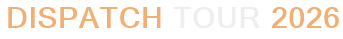 Dispatch Tour 2026